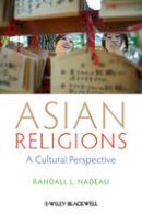 Randall L. Nadeau - Asian Religions: A Cultural Perspective - 9781118471968 - V9781118471968