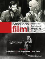 Cynthia Lucia - American Film History: Selected Readings, Origins to 1960 - 9781118475133 - V9781118475133