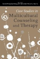 Derald Wing Sue - Case Studies in Multicultural Counseling and Therapy - 9781118487556 - V9781118487556