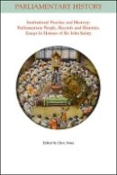 Clyve Jones - Institutional Practice and Memory - Parliamentary People, Records and Histories: Essays in Honour of Sir John Sainty - 9781118521984 - V9781118521984