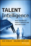 Nik Kinley - Talent Intelligence: What You Need to Know to Identify and Measure Talent - 9781118531181 - V9781118531181