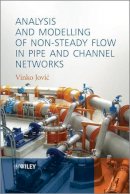 Vinko Jovic - Analysis and Modelling of Non-Steady Flow in Pipe and Channel Networks - 9781118532140 - V9781118532140