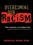 Derald Wing Sue - Overcoming Our Racism: The Journey to Liberation - 9781118533659 - V9781118533659