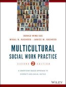 Derald Wing Sue - Multicultural Social Work Practice: A Competency-Based Approach to Diversity and Social Justice - 9781118536100 - V9781118536100