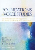 Jody Kreiman - Foundations of Voice Studies: An Interdisciplinary Approach to Voice Production and Perception - 9781118546703 - V9781118546703