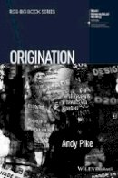 Andy Pike - Origination: The Geographies of Brands and Branding - 9781118556405 - V9781118556405