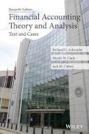 Schroeder, Richard G.; Clark, Myrtle W.; Cathey, Jack M. - Financial Accounting Theory and Analysis: Text and Cases - 9781118582794 - V9781118582794