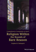 Stephen R. Palmquist - Comprehensive Commentary on Kant´s Religion Within the Bounds of Bare Reason - 9781118619209 - V9781118619209