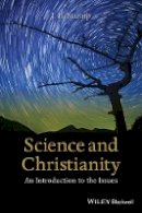 J. B. Stump - Science and Christianity: An Introduction to the Issues - 9781118625279 - V9781118625279