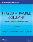 American Institute Of Chemical Engineers (Aiche) - AIChE Equipment Testing Procedure - Trayed and Packed Columns: A Guide to Performance Evaluation - 9781118627716 - V9781118627716