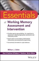 Milton J. Dehn - Essentials of Working Memory Assessment and Intervention - 9781118638132 - V9781118638132