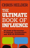 Chris Helder - The Ultimate Book of Influence: 10 Tools of Persuasion to Connect, Communicate, and Win in Business - 9781118641309 - V9781118641309