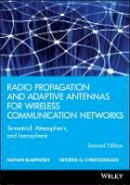 Nathan Blaunstein - Radio Propagation and Adaptive Antennas for Wireless Communication Networks: Terrestrial, Atmospheric, and Ionospheric - 9781118659540 - V9781118659540