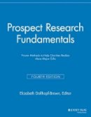 Elizabeth Dollhopf-Brown (Ed.) - Prospect Research Fundamentals: Proven Methods to Help Charities Realize More Major Gifts - 9781118690413 - V9781118690413