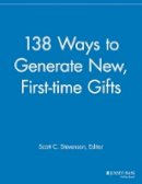 Elizabeth Dollhopf-Brown (Ed.) - 138 Ways to Generate New, First-Time Gifts - 9781118691755 - V9781118691755