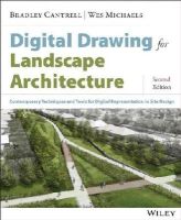 Bradley Cantrell - Digital Drawing for Landscape Architecture: Contemporary Techniques and Tools for Digital Representation in Site Design - 9781118693186 - V9781118693186