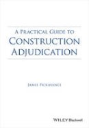 James Pickavance - A Practical Guide to Construction Adjudication - 9781118717950 - V9781118717950