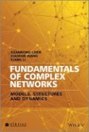 Guanrong Chen - Fundamentals of Complex Networks: Models, Structures and Dynamics - 9781118718117 - V9781118718117