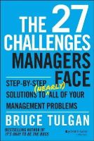 Bruce Tulgan - The 27 Challenges Managers Face: Step-by-Step Solutions to (Nearly) All of Your Management Problems - 9781118725597 - V9781118725597