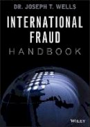 Joseph T. Wells - International Fraud Handbook - 9781118728505 - V9781118728505