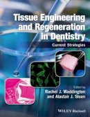 Rachel J Waddington - Tissue Engineering and Regeneration in Dentistry: Current Strategies - 9781118741108 - V9781118741108