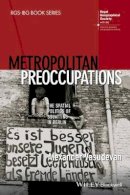 Alexander Vasudevan - Metropolitan Preoccupations: The Spatial Politics of Squatting in Berlin - 9781118750599 - V9781118750599