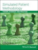 Debra Nestel - Simulated Patient Methodology: Theory, Evidence and Practice - 9781118761007 - V9781118761007