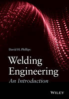 David H. Phillips - Welding Engineering: An Introduction - 9781118766446 - V9781118766446