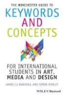 Annie Makhoul - The Winchester Guide to Keywords and Concepts for International Students in Art, Media and Design - 9781118768891 - V9781118768891