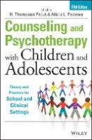 H. Thompson Prout - Counseling and Psychotherapy with Children and Adolescents: Theory and Practice for School and Clinical Settings - 9781118772683 - V9781118772683