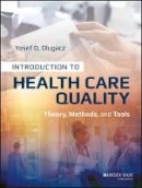 Yosef D. Dlugacz - Introduction to Health Care Quality: Theory, Methods, and Tools - 9781118777916 - V9781118777916