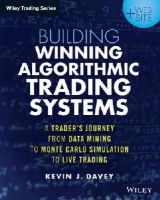 Kevin J. Davey - Building Winning Algorithmic Trading Systems, + Website: A Trader´s Journey From Data Mining to Monte Carlo Simulation to Live Trading - 9781118778982 - V9781118778982