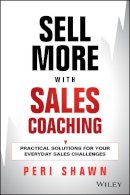 Peri Shawn - Sell More With Sales Coaching: Practical Solutions for Your Everyday Sales Challenges - 9781118785935 - V9781118785935