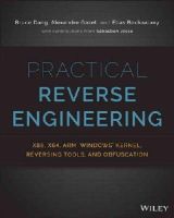 Bruce Dang - Practical Reverse Engineering: x86, x64, ARM, Windows Kernel, Reversing Tools, and Obfuscation - 9781118787311 - V9781118787311