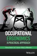 Theresa Stack - Occupational Ergonomics: A Practical Approach - 9781118814215 - V9781118814215