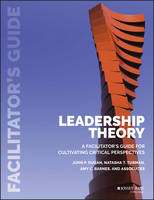 John P. Dugan - Leadership Theory: Facilitator´s Guide for Cultivating Critical Perspectives - 9781118864173 - V9781118864173