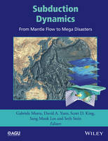 Gabriele Morra (Ed.) - Subduction Dynamics: From Mantle Flow to Mega Disasters - 9781118888858 - V9781118888858