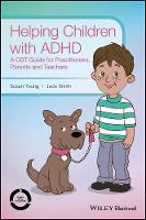 Susan Young - Helping Children with ADHD: A CBT Guide for Practitioners, Parents and Teachers - 9781118903186 - V9781118903186