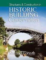 Michael Forsyth (Ed.) - Structures and Construction in Historic Building Conservation - 9781118916223 - V9781118916223