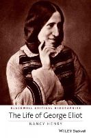 Nancy Henry - The Life of George Eliot: A Critical Biography - 9781118917671 - V9781118917671