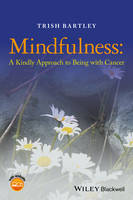 Trish Bartley - Mindfulness: A Kindly Approach to Being with Cancer - 9781118926284 - V9781118926284