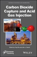 Ying Wu - Carbon Dioxide Capture and Acid Gas Injection - 9781118938669 - V9781118938669