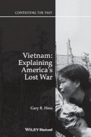 Gary R. Hess - Vietnam: Explaining America´s Lost War - 9781118948996 - V9781118948996