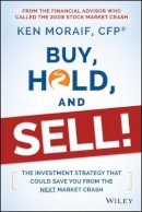 Ken Moraif - Buy, Hold, and Sell!: The Investment Strategy That Could Save You From the Next Market Crash - 9781118951491 - V9781118951491