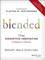 Michael B. Horn - Blended: Using Disruptive Innovation to Improve Schools - 9781118955154 - V9781118955154