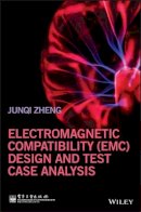 Junqi Zheng - Electromagnetic Compatibility (EMC) Design and Test Case Analysis - 9781118956823 - V9781118956823