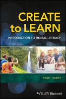 Renee Hobbs - Create to Learn: Introduction to Digital Literacy - 9781118968352 - V9781118968352