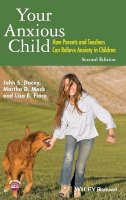 John S. Dacey - Your Anxious Child: How Parents and Teachers Can Relieve Anxiety in Children - 9781118974582 - V9781118974582