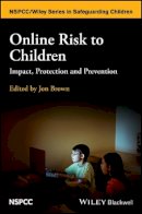 Jon Brown - Online Risk to Children: Impact, Protection and Prevention - 9781118977583 - V9781118977583