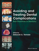 Deborah Termeie - Avoiding and Treating Dental Complications: Best Practices in Dentistry - 9781118988022 - V9781118988022